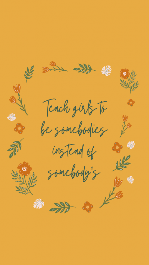 teach girls to be somebodies instead of somebody's