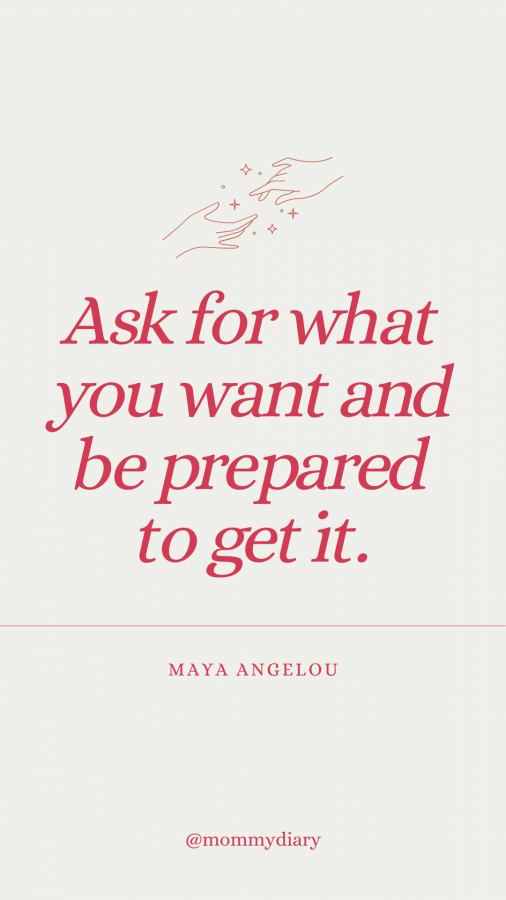 ask for what you want and be prepared to get it